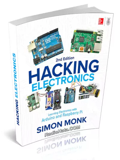 Hacking Electronics. Learning Electronics with Arduino and Raspberry Pi, 2nd Edition