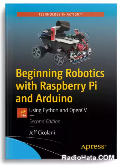 Beginning Robotics with Raspberry Pi and Arduino (2nd Edition)