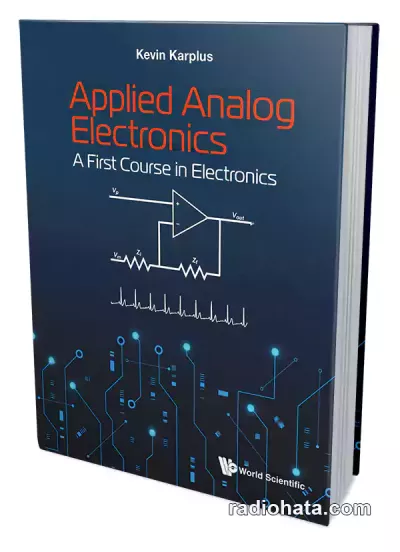 Kevin Karplus. Applied Analog Electronics: A First Course in Electronics