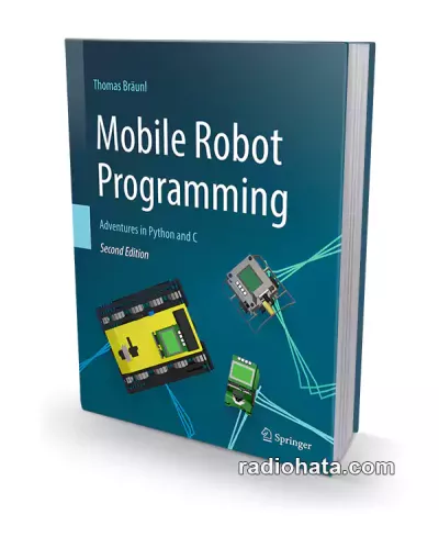 Mobile Robot Programming: Adventures in Python and C. 2nd Edition