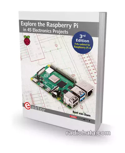 Explore the Raspberry Pi in 45 Electronics Projects. 3rd Edition
