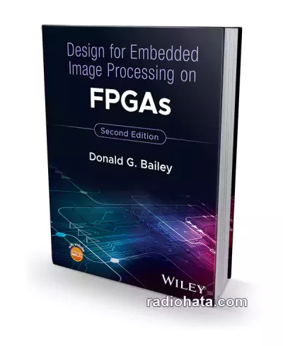 Design for Embedded Image Processing on FPGAs. Second Edition