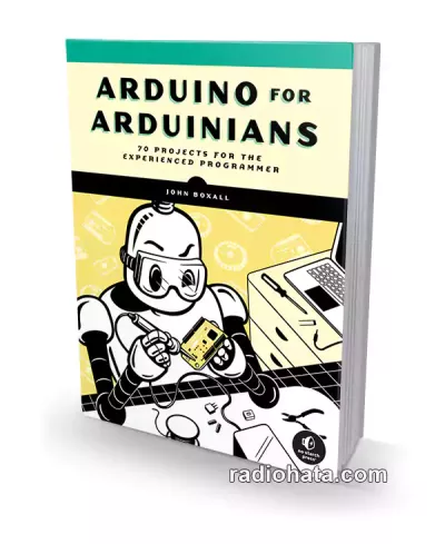 Arduino for Arduinians: 70 Projects for the Experienced Programmer