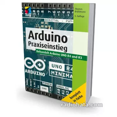Arduino: Praxiseinstieg. Behandelt Arduino UNO R4 und R3