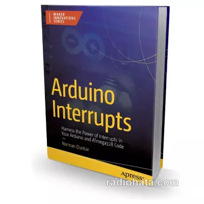 Arduino Interrupts: Harness the Power of Interrupts in Your Arduino and ATmega328 Code