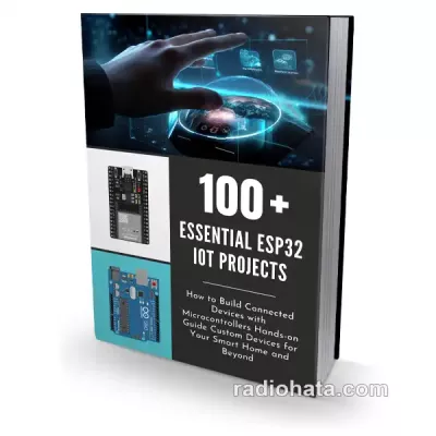 Roronoa Hatake. 100 Essential ESP32 IOT Projects